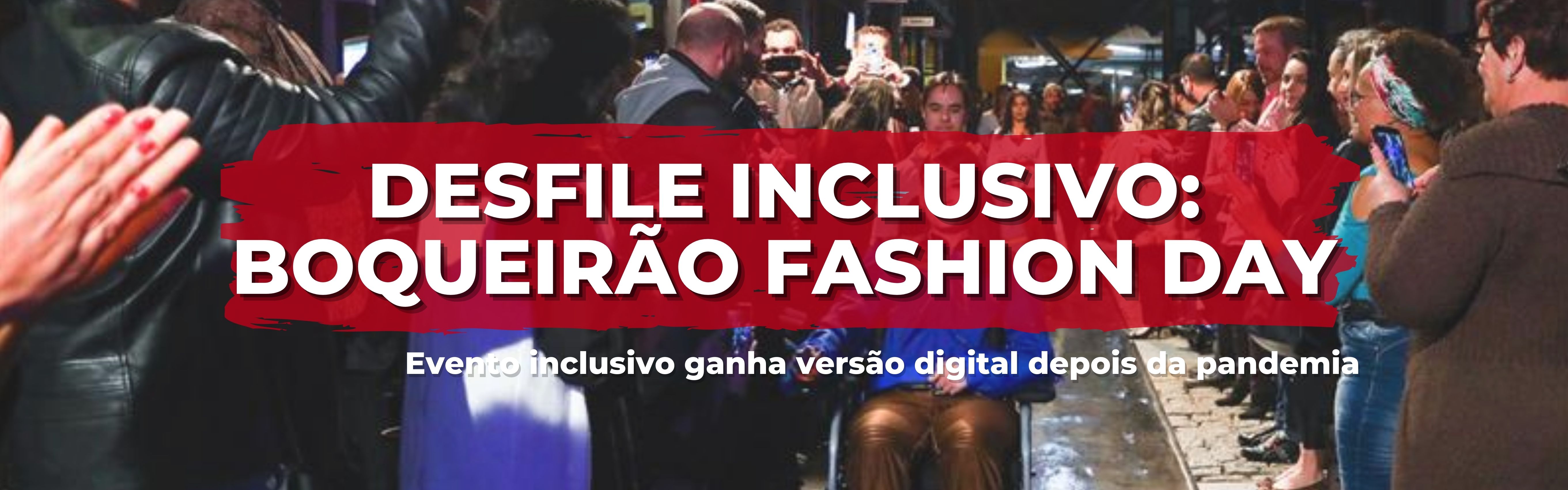Boqueirão Fashion Day Faz Desfile Inclusivo Blog Aria Moda Inclusiva 2420